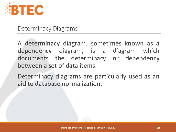 Determinacy Diagrams A determinacy diagram, sometimes known as a dependency diagram, is a diagram
