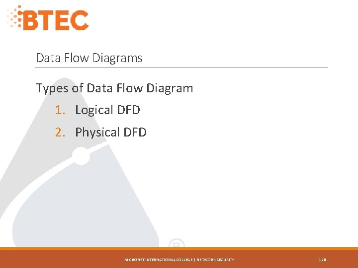 Data Flow Diagrams Types of Data Flow Diagram 1. Logical DFD 2. Physical DFD
