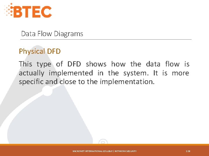Data Flow Diagrams Physical DFD This type of DFD shows how the data flow