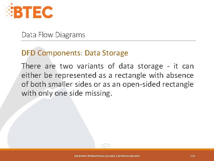 Data Flow Diagrams DFD Components: Data Storage There are two variants of data storage