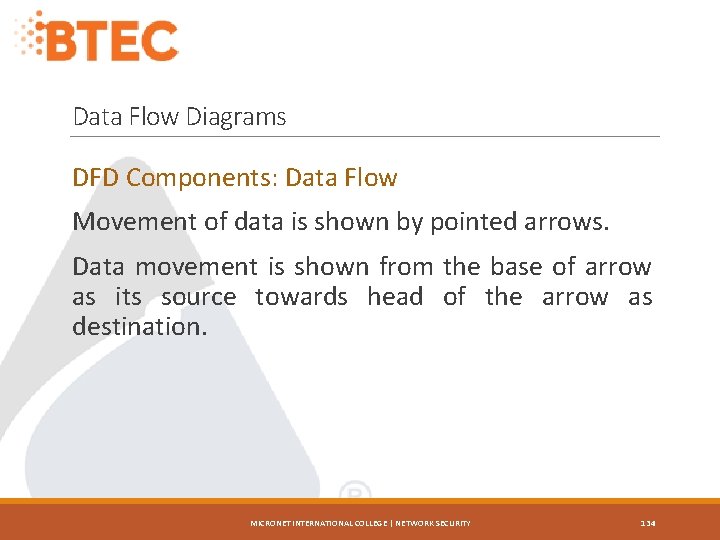 Data Flow Diagrams DFD Components: Data Flow Movement of data is shown by pointed