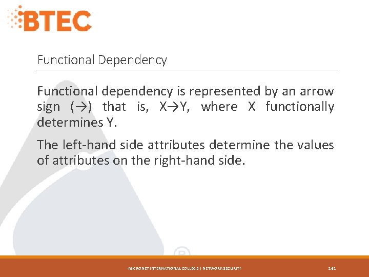 Functional Dependency Functional dependency is represented by an arrow sign (→) that is, X→Y,