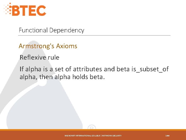 Functional Dependency Armstrong's Axioms Reflexive rule If alpha is a set of attributes and