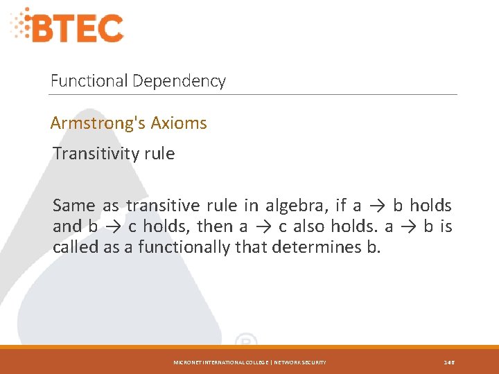 Functional Dependency Armstrong's Axioms Transitivity rule Same as transitive rule in algebra, if a