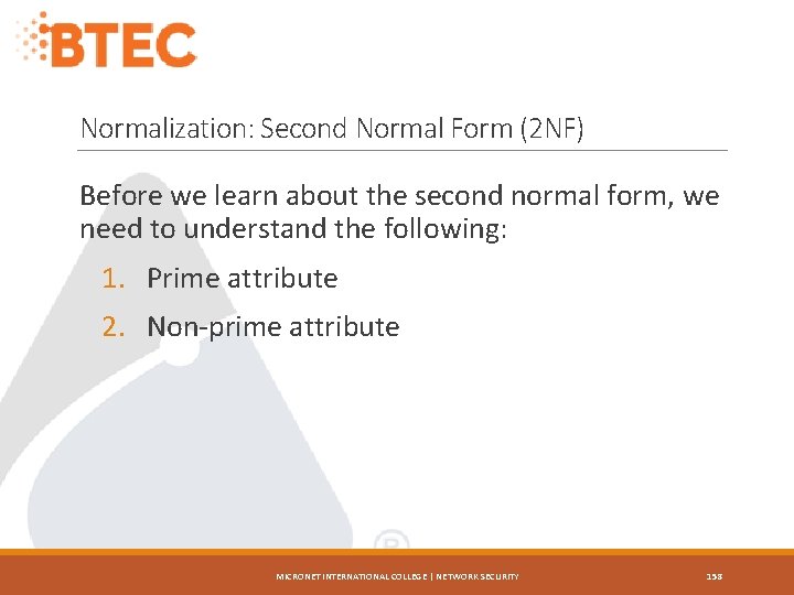 Normalization: Second Normal Form (2 NF) Before we learn about the second normal form,