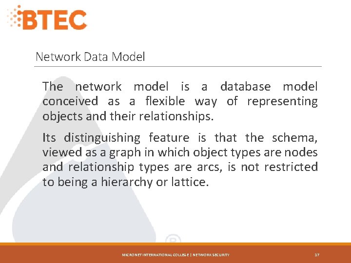 Network Data Model The network model is a database model conceived as a flexible