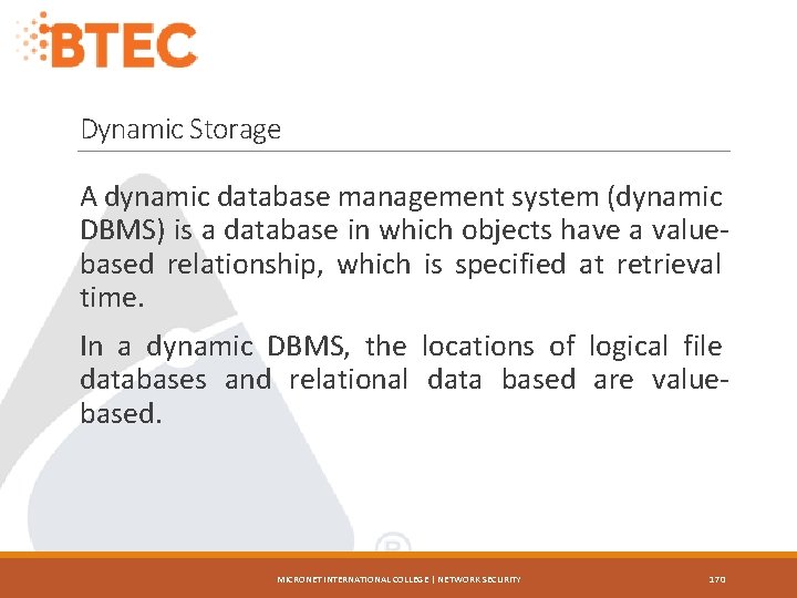 Dynamic Storage A dynamic database management system (dynamic DBMS) is a database in which