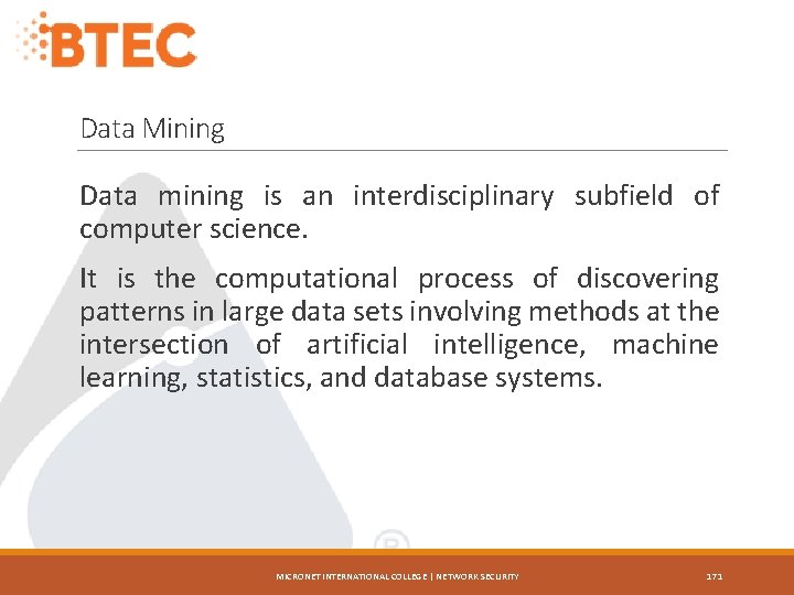 Data Mining Data mining is an interdisciplinary subfield of computer science. It is the