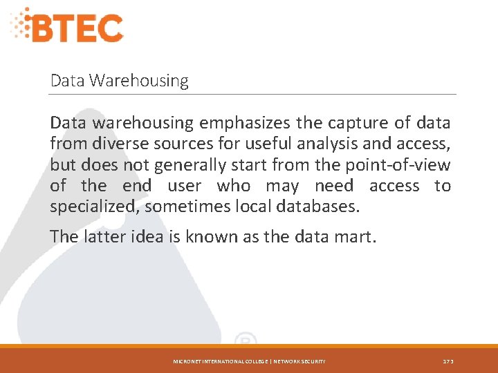 Data Warehousing Data warehousing emphasizes the capture of data from diverse sources for useful