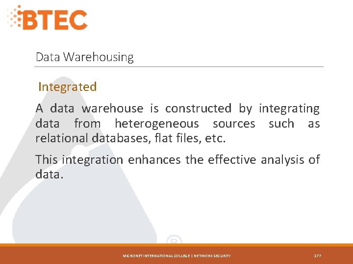 Data Warehousing Integrated A data warehouse is constructed by integrating data from heterogeneous sources