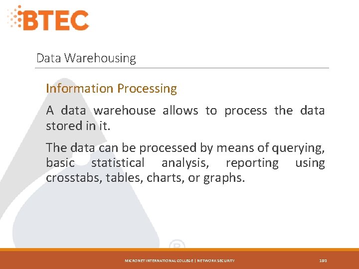 Data Warehousing Information Processing A data warehouse allows to process the data stored in