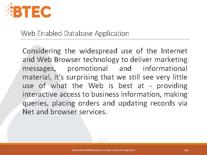 Web Enabled Database Application Considering the widespread use of the Internet and Web Browser