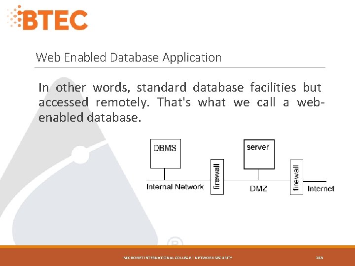 Web Enabled Database Application In other words, standard database facilities but accessed remotely. That's
