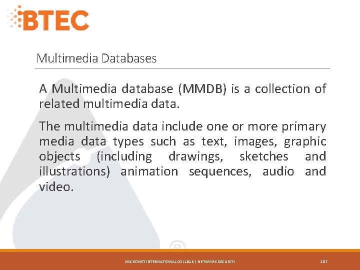 Multimedia Databases A Multimedia database (MMDB) is a collection of related multimedia data. The