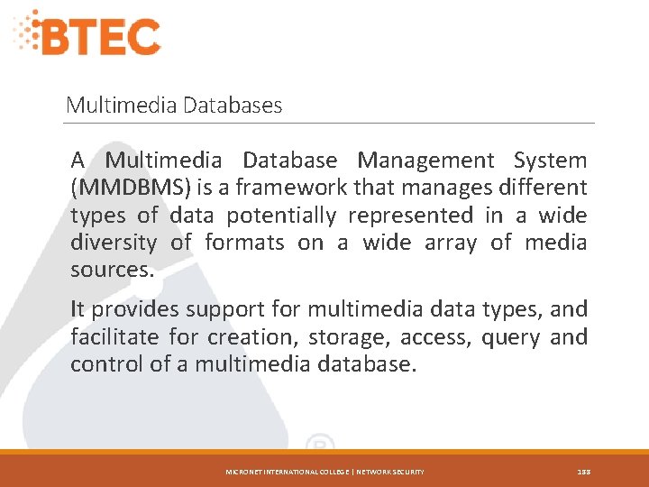 Multimedia Databases A Multimedia Database Management System (MMDBMS) is a framework that manages different