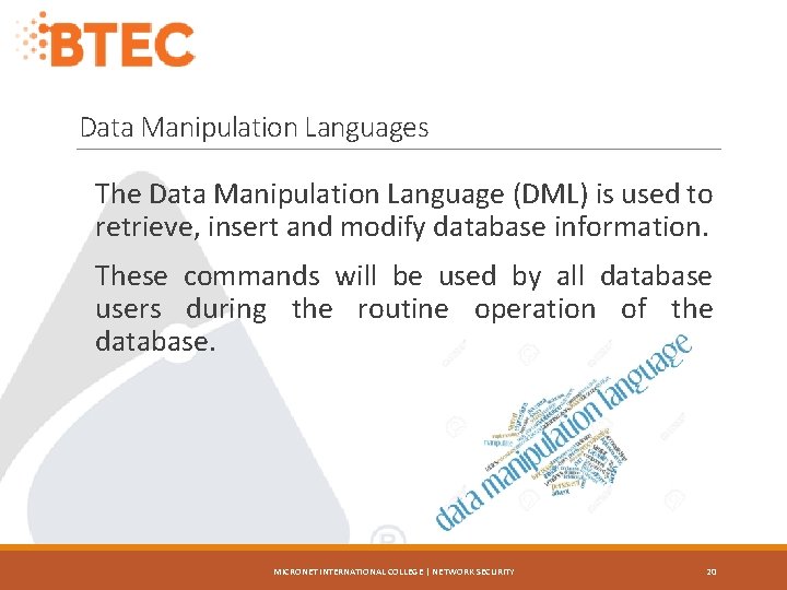 Data Manipulation Languages The Data Manipulation Language (DML) is used to retrieve, insert and