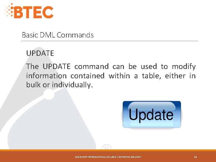 Basic DML Commands UPDATE The UPDATE command can be used to modify information contained
