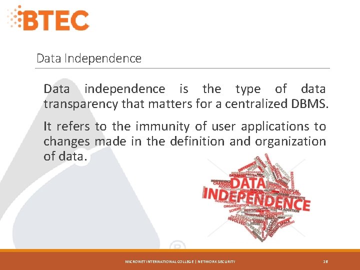 Data Independence Data independence is the type of data transparency that matters for a