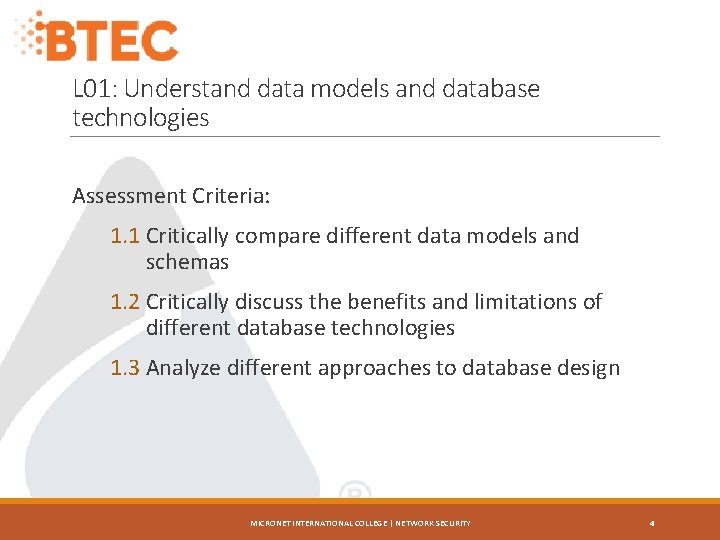 L 01: Understand data models and database technologies Assessment Criteria: 1. 1 Critically compare