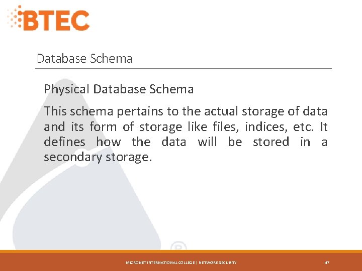 Database Schema Physical Database Schema This schema pertains to the actual storage of data