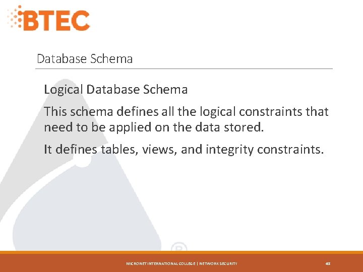 Database Schema Logical Database Schema This schema defines all the logical constraints that need