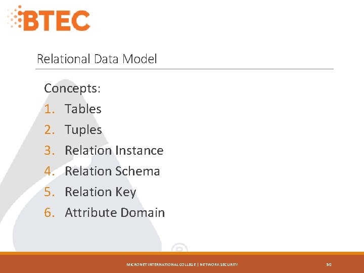 Relational Data Model Concepts: 1. Tables 2. Tuples 3. Relation Instance 4. Relation Schema