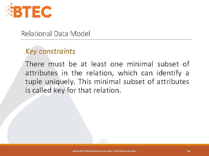Relational Data Model Key constraints There must be at least one minimal subset of