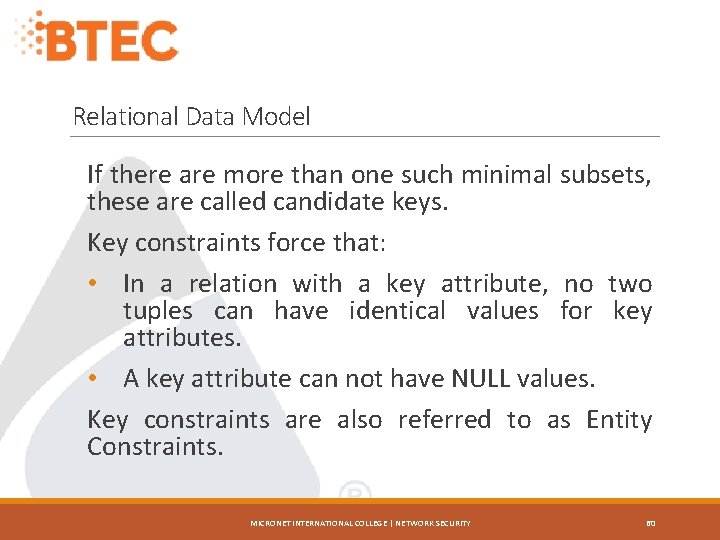 Relational Data Model If there are more than one such minimal subsets, these are
