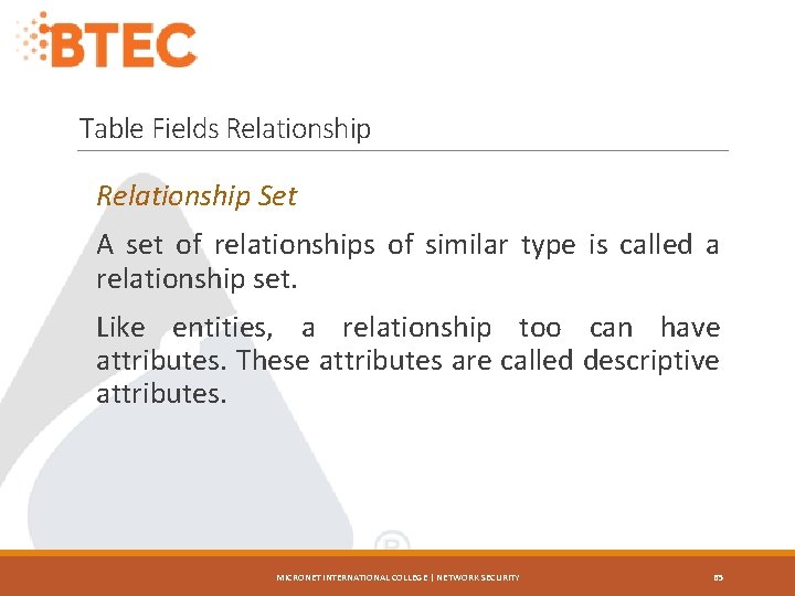 Table Fields Relationship Set A set of relationships of similar type is called a