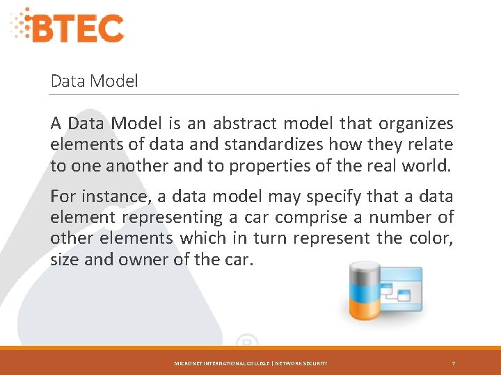 Data Model A Data Model is an abstract model that organizes elements of data