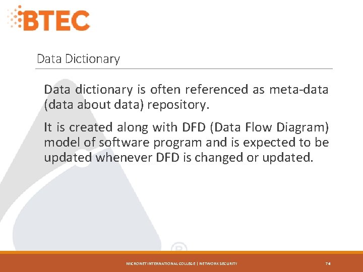Data Dictionary Data dictionary is often referenced as meta-data (data about data) repository. It
