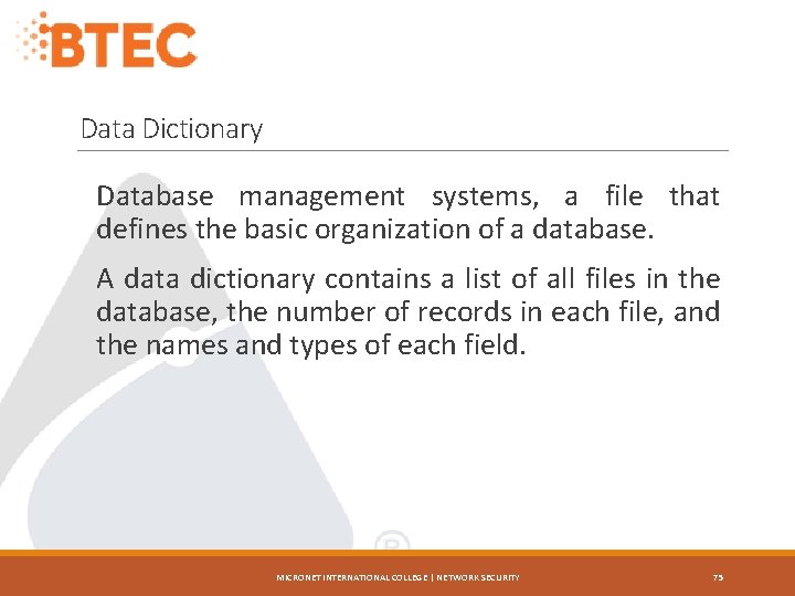 Data Dictionary Database management systems, a file that defines the basic organization of a