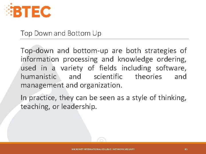 Top Down and Bottom Up Top-down and bottom-up are both strategies of information processing