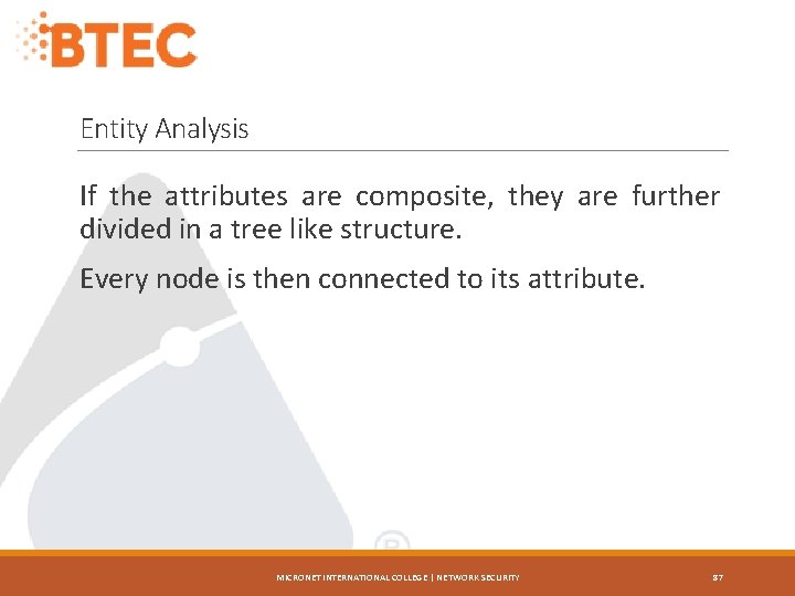 Entity Analysis If the attributes are composite, they are further divided in a tree