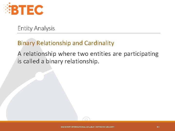 Entity Analysis Binary Relationship and Cardinality A relationship where two entities are participating is