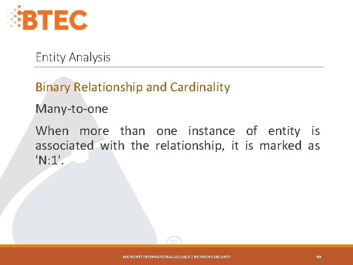 Entity Analysis Binary Relationship and Cardinality Many-to-one When more than one instance of entity