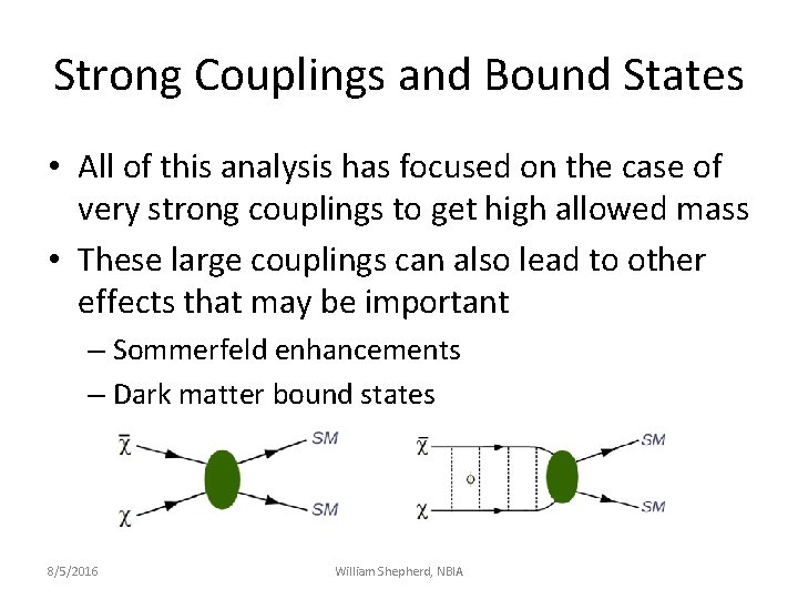 Strong Couplings and Bound States • All of this analysis has focused on the