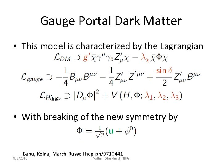 Gauge Portal Dark Matter • This model is characterized by the Lagrangian • With