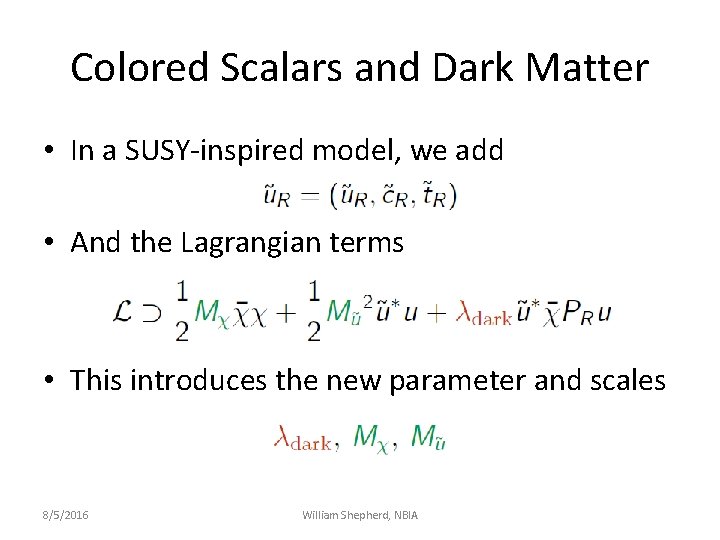 Colored Scalars and Dark Matter • In a SUSY-inspired model, we add • And