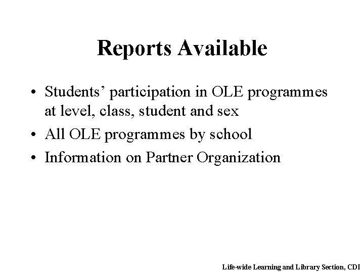 Reports Available • Students’ participation in OLE programmes at level, class, student and sex