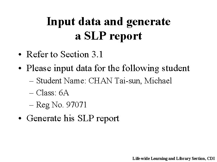 Input data and generate a SLP report • Refer to Section 3. 1 •