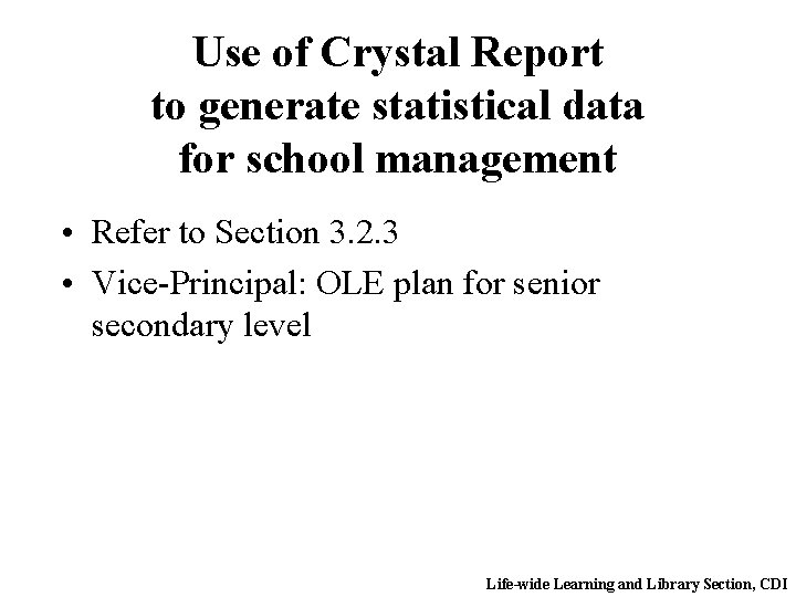 Use of Crystal Report to generate statistical data for school management • Refer to