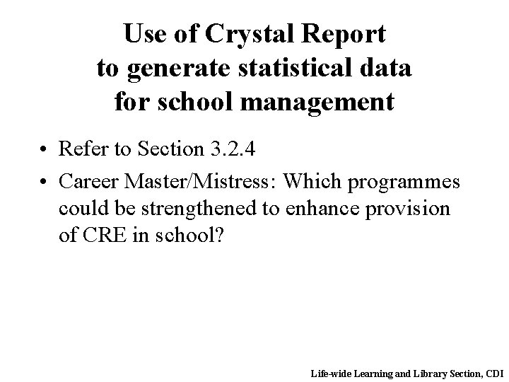 Use of Crystal Report to generate statistical data for school management • Refer to