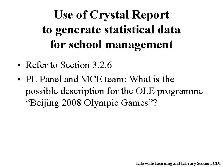 Use of Crystal Report to generate statistical data for school management • Refer to