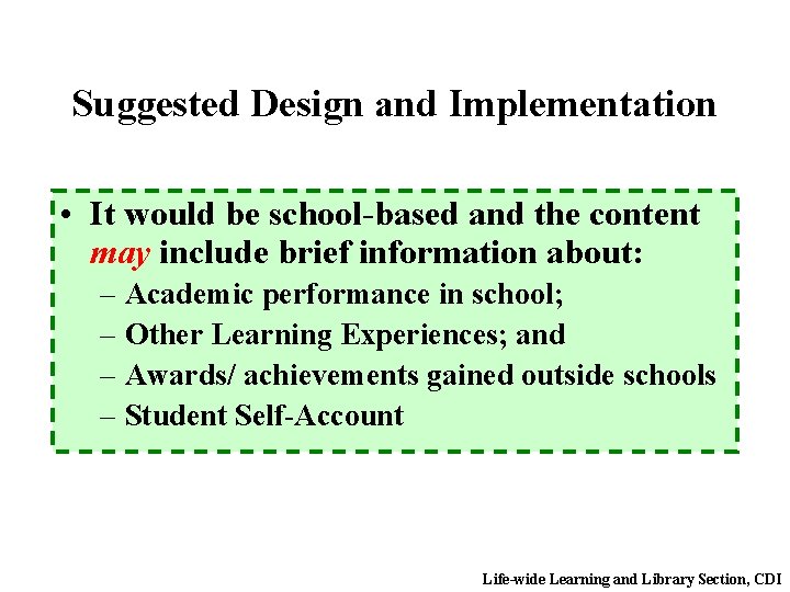 Suggested Design and Implementation • It would be school-based and the content may include