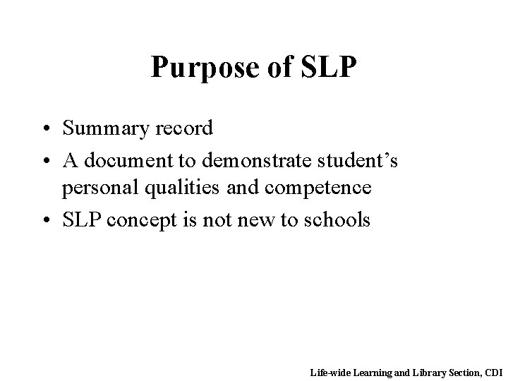 Purpose of SLP • Summary record • A document to demonstrate student’s personal qualities