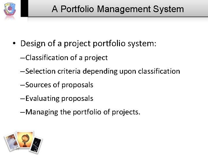 A Portfolio Management System • Design of a project portfolio system: – Classification of