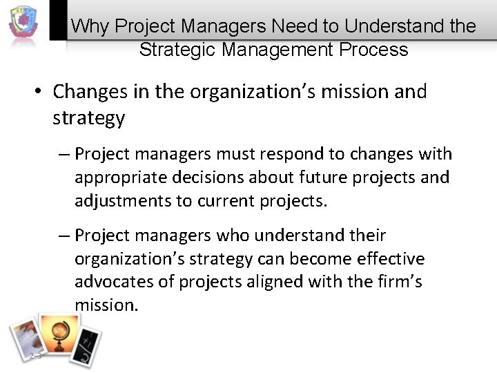 Why Project Managers Need to Understand the Strategic Management Process • Changes in the