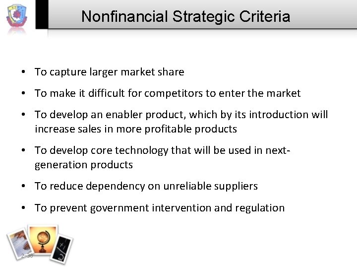 Nonfinancial Strategic Criteria • To capture larger market share • To make it difficult