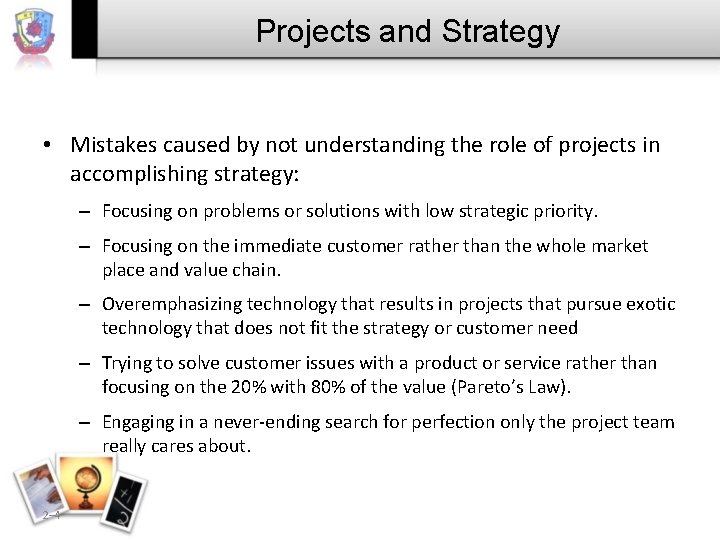 Projects and Strategy • Mistakes caused by not understanding the role of projects in